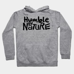 Humble By Nature Hoodie